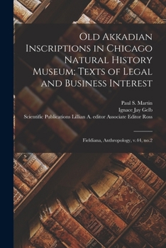 Old Akkadian Inscriptions in Chicago Natural History Museum; Texts of Legal and Business Interest: Fieldiana, Anthropology, v.44, no.2