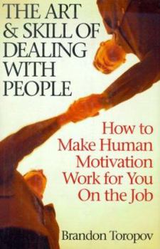 Hardcover The Art and Skill of Dealing with People: How to Make Human Motivation Work for You on the Job Book
