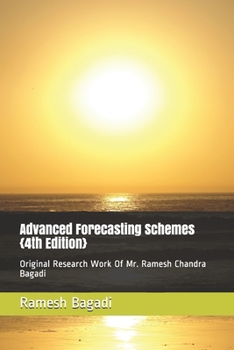 Paperback Advanced Forecasting Schemes {4th Edition}: Original Research Work Of Mr. Ramesh Chandra Bagadi Book