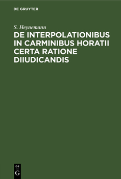 Hardcover de Interpolationibus in Carminibus Horatii Certa Ratione Diiudicandis [Latin] Book