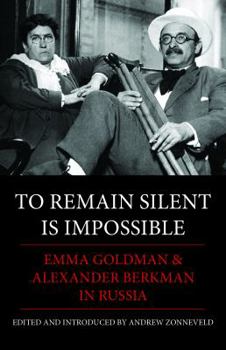 Paperback To Remain Silent Is Impossible: Emma Goldman and Alexander Berkman in Russia Book