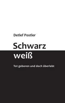 Paperback Schwarz-weiß: Tot geboren und doch überlebt [German] Book