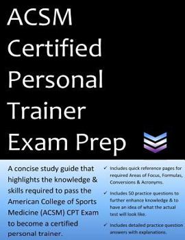 Paperback ACSM Certified Personal Trainer Exam Prep: 2018 Edition Study Guide That Highlights the Information Required to Pass the ACSM CPT Exam to Become a Cer Book
