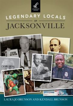 Legendary Locals of Jacksonville - Book  of the Legendary Locals