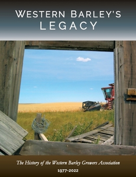 Paperback Western Barley's Legacy: The History of the Western Barley Growers Association 1977-2022 Book