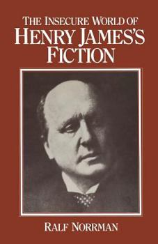 Paperback The Insecure World of Henry James's Fiction: Intensity and Ambiguity Book