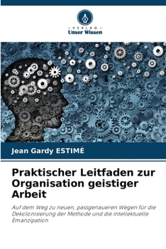 Praktischer Leitfaden zur Organisation geistiger Arbeit (German Edition)