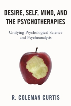 Paperback Desire, Self, Mind, and the Psychotherapies: Unifying Psychological Science and Psychoanalysis Book