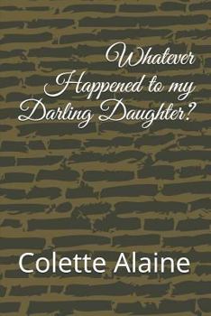 Paperback Whatever Happened to My Darling Daughter? Book