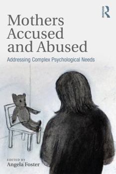 Paperback Mothers Accused and Abused: Addressing Complex Psychological Needs Book