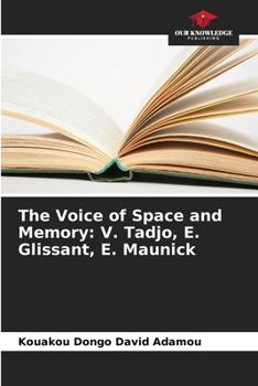 Paperback The Voice of Space and Memory: V. Tadjo, E. Glissant, E. Maunick Book