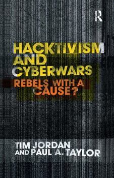 Hardcover Hacktivism and Cyberwars: Rebels with a Cause? Book