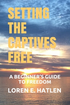 Paperback Setting the Captives Free: A Beginner's Guide to Freedom Book