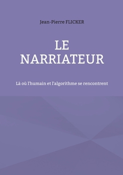 Paperback Le NarrIAteur: Là où l'humain et l'algorithme se rencontrent [French] Book