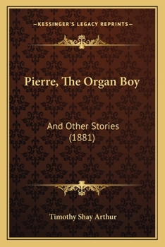 Paperback Pierre, The Organ Boy: And Other Stories (1881) Book