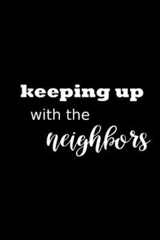 Paperback 2020 Daily Planner Funny Humorous Keeping Up Neighbors Plans 388 Pages: 2020 Planners Calendars Organizers Datebooks Appointment Books Agendas Book