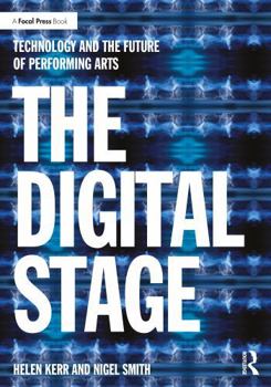 Paperback The Digital Stage: Technology and the Future of Performing Arts Book