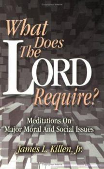 Paperback What Does the Lord Require?: Meditations on Major Moral and Social Issues Book