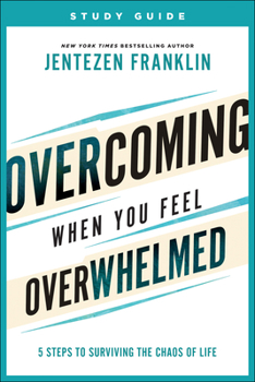 Paperback Overcoming When You Feel Overwhelmed Study Guide: 5 Steps to Surviving the Chaos of Life Book