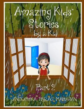 Paperback Amazing Kids' Stories by a Kid Part 2: Amazing Kids' Stories by a Kid 2 Book