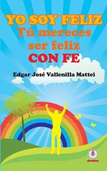Paperback Yo soy feliz. Tu mereces ser feliz con FE [Spanish] Book