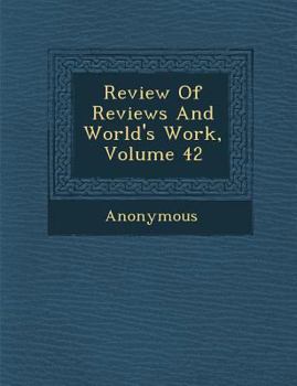 Paperback Review of Reviews and World's Work, Volume 42 Book