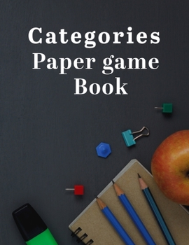 Categories Paper Game: Ultimate Categories Paper Game Is The Best Family Game For All. Great Paperback Game Which Includes Categories Game For Kids ... Activity Books For Kids 6-8 And Enjoy Game