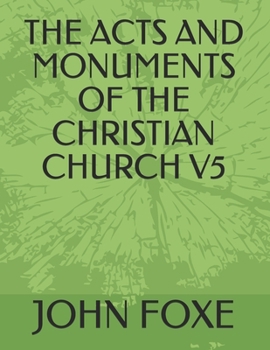 Paperback The Acts and Monuments of the Christian Church V5 Book