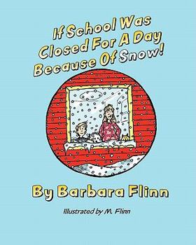 Paperback If School Was Closed For A Day Because Of Snow! Book