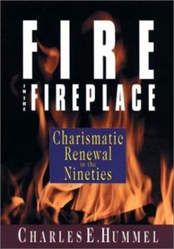 Hardcover Fire in the Fireplace: Charismatic Renewal in the Nineties Book