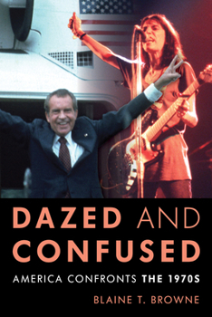 Hardcover Dazed and Confused: America Confronts the 1970s Book