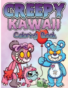 Paperback Creepy Kawaii Pastel Goth Coloring Book: Cute, Spooky And Horror Coloring Pages For Grown Ups, Teens And Children. Fun, Creepy, Satanic And Gothic Cre Book