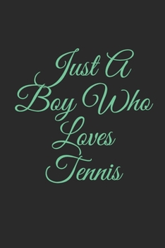 Just A Boy Who Loves Tennis: Lined Notebook, Journal Gift, 6x9, 110 Pages, Soft Cover, Matte Finish