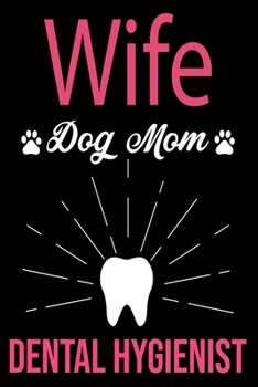 Paperback Wife Dog Mom Dental Hygienist: Cute Dental Hygienist Lined journal Notebook, Great Accessories & Gift Idea for Dentist Lover. Lined journal Notebook Book