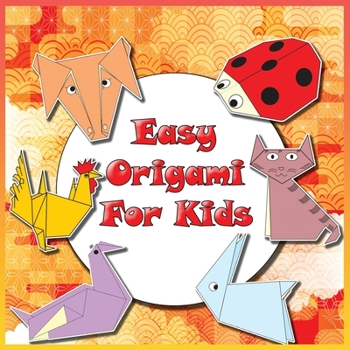 Paperback Easy Origami For Kids: How to Make Origami Animals A Step-by-Step Introduction Origami Made Simple Origami kit japanese Book