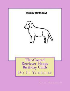 Paperback Flat-Coated Retriever Happy Birthday Cards: Do It Yourself Book
