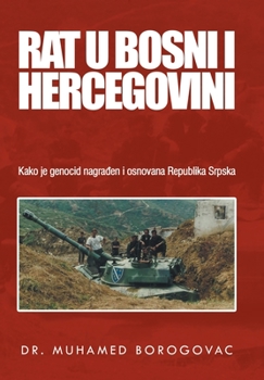 Hardcover Rat U Bosni I Hercegovini: Kako Je Genocid Nagraen I Osnovana Republika Srpska [Bosnian] Book