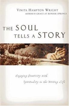 Paperback The Soul Tells a Story: Engaging Creativity with Spirituality in the Writing Life Book