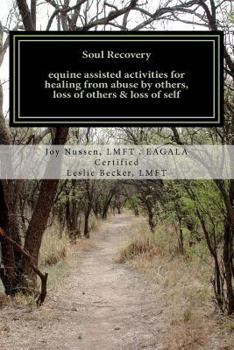 Paperback Soul Recovery UPDATED: equine assisted activities for healing from abuse by others, loss of others & loss of self Book