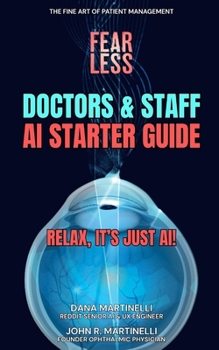 Doctors & Staff AI Starter Guide: Relax, It's Just AI! (The Fine Art of Patient Management)