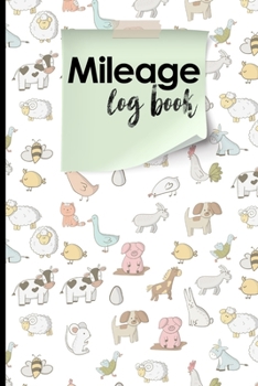 Mileage Log Book : Mileage Expense Book, Mileage Notebook, Vehicle Mileage Log Book, Cute Farm Animals Cover