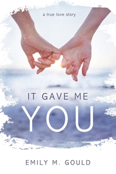 Paperback It Gave Me You: A True Love Story Book