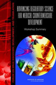 Paperback Advancing Regulatory Science for Medical Countermeasure Development: Workshop Summary: Forum on Drug Discovery, Development, and Translation Book