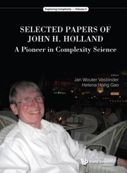 Hardcover Selected Papers of John H. Holland: A Pioneer in Complexity Science Book