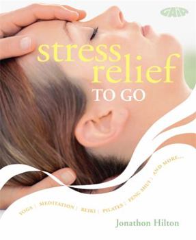 Paperback Stress Relief to Go: Yoga * Meditation * Reiki * Pilates *Feng Shui * and More... Book