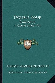 Paperback Double Your Savings: It Can Be Done (1921) Book