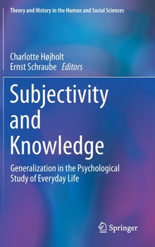 Hardcover Subjectivity and Knowledge: Generalization in the Psychological Study of Everyday Life Book