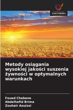 Metody osiagania wysokiej jakosci suszenia zywnosci w optymalnych warunkach (Polish Edition)