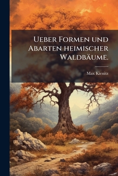 Paperback Ueber Formen und Abarten heimischer Waldbäume. [German] Book