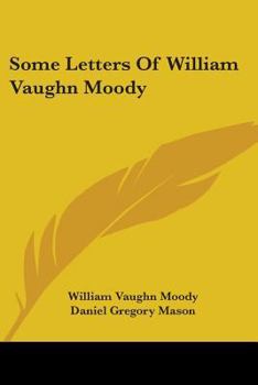 Some Letters of William Vaughn Moody;